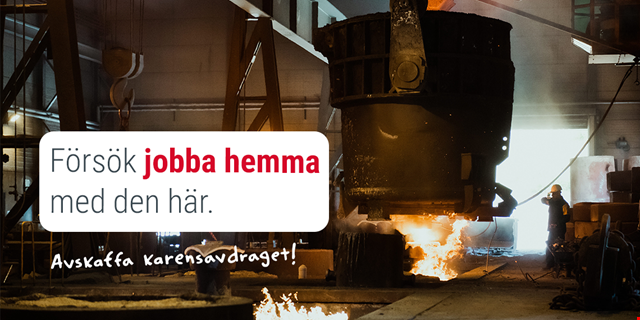 Bilden visar stålproduktion med en textplatta där det står "Försök jobba hemma med den här"